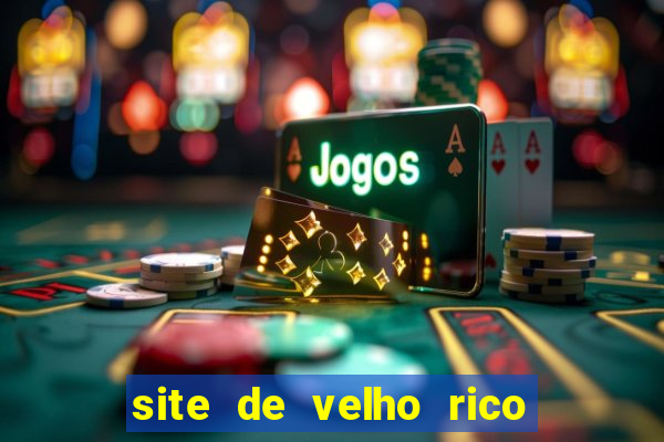 site de velho rico para ganhar pix